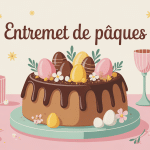 entremet paques sur table familiale décorée